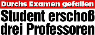 Student erscho&szlig; drei Professoren
